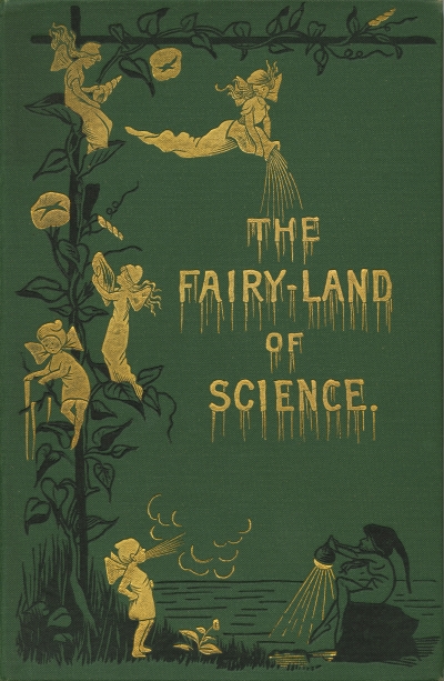 Front cover of ‘The Fairy-Land of Science’ by Arabella Buckley (1879)