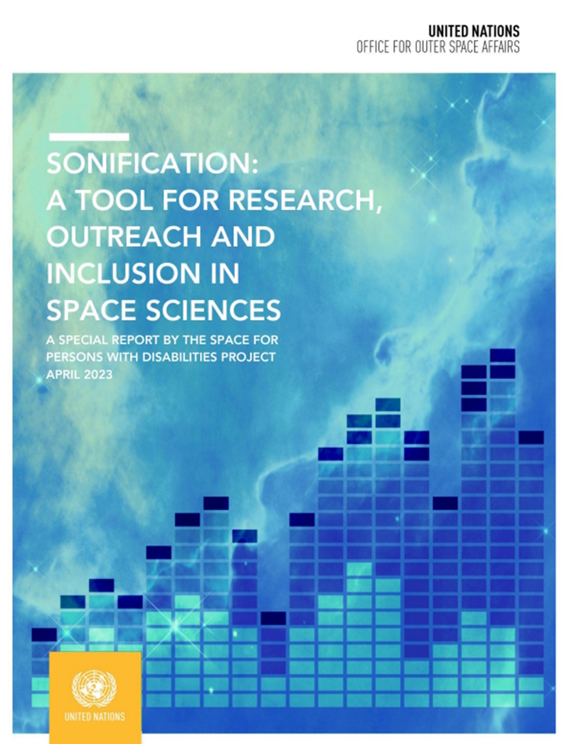 The cover of the United Nations Office for Outer Space Affairs special report called Sonification: a tool for outreach and inclusion in space sciences, a special report by the Space for Persons with Disabilities Project, April 2023.