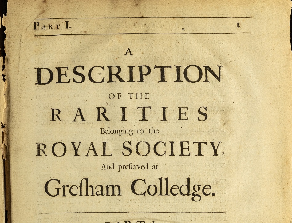 A catalogue and description of the natural and artificial rarities belonging to the Royal Society and preserved at Gresham Colledge, by Nehemiah Grew, 1681