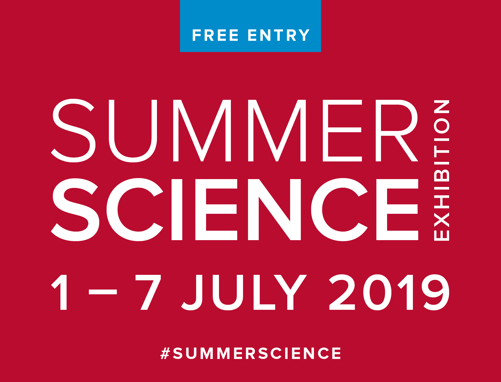 Summer Science Exhibition. 1-7 July 2019